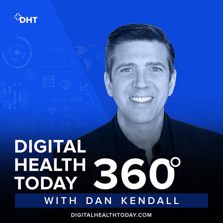 Digital Health Today 360° with Dan Kendall