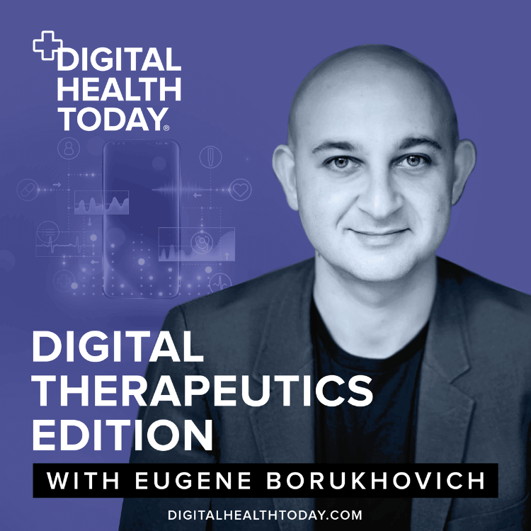 Digital Therapeutics Edition with Eugene Borukhovich