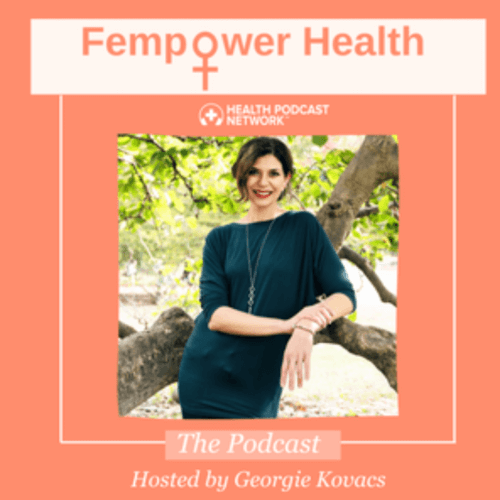 Fempower Health Podcast with Georgie Kovacs
