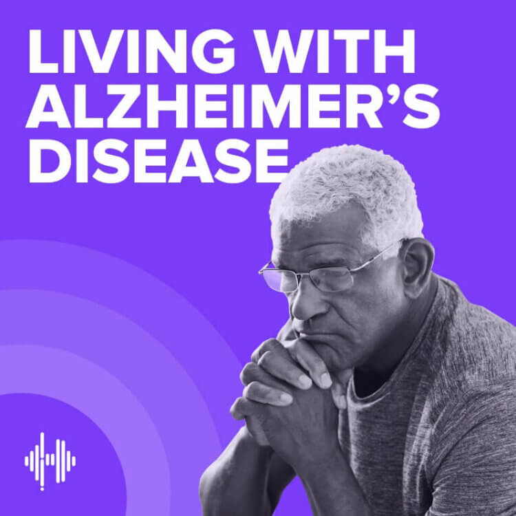 Living with Alzheimer’s Disease Podcast