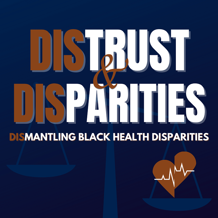 Distrust & Disparities: Dismantling Black Health Disparities