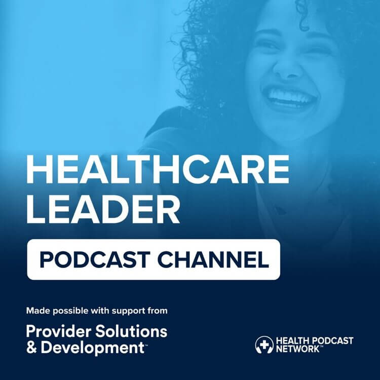 Welcome to the Healthcare Leader Podcast Channel