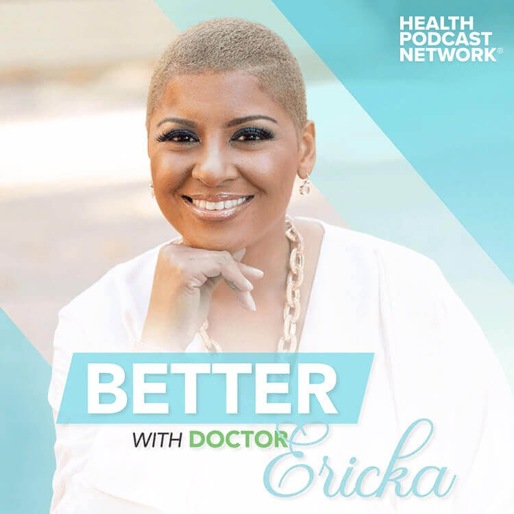 Better with Doctor Ericka